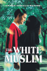 Author Jamirah Ssegujja Nakandi’s New Book, "The White Muslim," is a Powerful Story Exploring the Forbidden Love Affair Between a Muslim Woman and a Christian Man