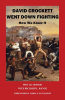 Davy Crockett Execution Story Debunked, According to New Book "David Crockett Went Down Fighting: How We Know It"