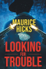 Author Maurice Hicks' Book Looking for Trouble is Now Available as an Audiobook