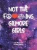 Author Courtney Cannon's New Book, "Not the F--ing Gilmore Girls," is a Raw and Empowering Memoir Detailing the Author's Rise from the Ashes