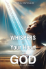 Pamela Fay Ellis’s Newly Released “WHISPERS to your Heart from GOD: 365 Devotions to Start Your Day” is a Heartfelt Guide to Spiritual Growth and Daily Inspiration