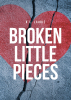 K.C. Laurie’s New Book, "Broken Little Pieces," is a Collection of Poems and Short Stories That Document the Author’s Journey Through Personal Relationships and Struggles