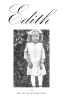 Martha Kavanaugh Hunt’s New Book, "Edith," is a Poignant Memoir Honoring the Life of the Author’s Mother That Details Her Trials and Triumphs Spanning Nearly Nine Decades