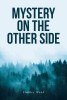 Stanley Wood’s New Book “Mystery on the Other Side” Follows a Young Couple Whose Unique and Mysterious Abilities Lead Them on a Wild Adventure Working for the FBI