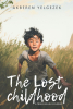 Author Akberen Yelgezek’s New Book, "The Lost Childhood: A True Kazakh Journey," is a Poignant Tale of One Boy’s Journey of Survival, Based on the Author’s Own Childhood