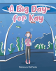 Author Rebecca DePaola’s New Book “A Big Day for Kay” Follows a Young Girl Who Overcomes a Difficult Situation at the Aquarium with the Help of Her Friends