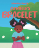 Author Marissa Smith’s New Book, "Zy'rielle's Bracelet," is a Charming Tale of a Young Girl Who Finds a Way to Excel in Her Math Class with the Help of Her Mother