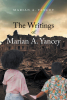 Marian A. Yancey’s Newly Released "The Writings of Marian A. Yancey" is an Insightful Reflection on the Author’s Perceptions and Experiences