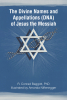 R. Conrad Baggott, PhD’s Newly Released “The Divine Names and Appellations (DNA) of Jesus the Messiah” is an Urgent Spiritual Exploration That Uncovers Profound Truths