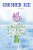 Dr. Latangela L. Crossfield’s Newly Released "Crushed Ice: A Memoir" is a Powerful Testament to Resilience, Faith, and Triumph Over Adversity