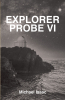 Author Michael Isaac’s New Book, "Explorer Probe VI," is a Gripping Sci-Fi Novel in Which a Probe Launched Into Space Centuries Prior Mysteriously Returns to Earth