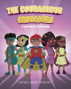 Author Michael Arrington MS, MFT’s New Book “The Courageous Crusaders: A Superhero Adventure” Follows a Group of Children Who Band Together to Save the World