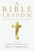 Author Jim D. Stuckey Ph.D’s New Book, “A Bible Lesson: Christian is a Verb,” is a Comprehensive Guide Exploring How Being a Follower of Christ is an Active Role