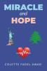 Author Colette Fadel Awad’s New Book, "Miracle and Hope," is a Powerful Memoir That Documents How She and Her Family Endured in the Face of a Medical Emergency