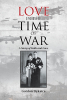 Author Gordon Dykstra’s New Book, "Love in the Time of War," is a Poignant Story of Faith and Love That Follows Two Lovers Who Must Survive in Nazi-Occupied Netherlands