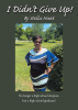 Author Stella Hunt’s New Book, "I Didn't Give Up!" is an Inspiring Memoir That Documents the Author’s Journey to Overcome Life’s Challenges to Achieve Her Dreams