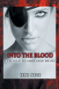 Author Dini Shue’s New Book, "Into The Blood: Book One of the Amber Grave Trilogy," Follows a Band of Rebels as They Fight Back Against a Tyrannical Government