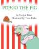 Evelyn Blake’s Newly Released "Porco the Pig" is a Charming and Humorous Children’s Tale About Friendship, Determination, and a Piglet’s Love for Spaghetti