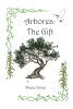 Diane Given’s Newly Released "Arborea: The Gift" is a Captivating Fantasy Novel That Blends Magic, Friendship, and Destiny in a Battle Against Darkness