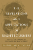 Pastor Ian M. Taylor’s Newly Released "The Revelations and Applications of Righteousness" is a Powerful Guide to Living in the Fullness of God’s Promises