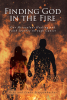 Mike and Linda Steppenbacker’s Newly Released "Finding God in the Fire" is a Powerful Account of Unwavering Faith in God During Life’s Greatest Trial