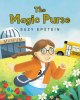 Suzy Epstein’s New Book, "The Magic Purse," is a Charming Tale of a Young Girl Who is Given a Special Purse by Her Grandmother That Helps Her be Brave and Kind to Others