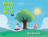 Author Aba Seddad’s New Book, "Daddy Can I Be...?" Tells the Charming Tale of a Young Girl Who, with the Help of Her Father, Wonders What She Can be When She Grows Up