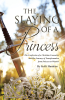 Author Kelli Hankins’s New Book, "The Slaying of a Princess," is a Poignant and Compelling Memoir That Follows the Author’s Journey to Reclaim Her Life from Struggle