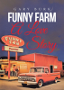 Author Gary Burk’s New Book, "Funny Farm: A Love Story," is a Heartfelt Memoir That Chronicles the Incredible Love the Author Shared with His Wife, Cathy