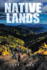 Author April Lee’s New Book, "Native Lands," Follows a Family Who Must Turn to Ancient Native American Ways to Survive After Modern Society Completely Collapses