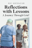 Author Ric Grubaugh’s New Book, "Reflections with Lessons: A Journey Through Grief," is a Poignant and Honest Memoir of Loss, Love, and Learning Across a Lifetime