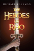 Author Michael Kaufman’s New Book, "The Heroes of Rho," Tells the Riveting Tale of a Young Man Who Discovers He is Descended from an Alien Race with Special Powers