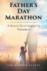 Author Joel Kenneth Bankes’s New Book, "Father's Day Marathon: A Memoir About Growing Up Fatherless," Documents the Author’s Struggles in Growing Up Without a Father
