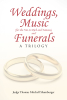 Author Judge Thomas Mitchell Shamburger’s New Book “Weddings, Music (for the Not So Rich and Famous), and Funerals: A Trilogy” is a Stirring and Thought-Provoking Memoir
