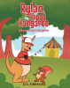 Author D.L. Kreager’s New Book, “Rylan, the Happy Kangaroo: Rylan and Rin go to the Carnival,” Follows Two Friends Who Must Decide to be Selfish or do the Right Thing