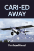 Author Matthew Himsel’s New Book, "Cari-ed Away," is a Thrilling True Story That Recounts the Author’s Hunting Trip in Alaska Gone Awry and His Fight for Survival