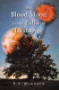 Author R.A. Murdock’s New Book, "The Blood Moon and the Fall of the Destroyer," is a Fantasy Novel That Follows the Fight Against a Dangerous Force Unleashed on the World