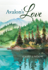 Author Casey Lindow’s New Book "Avalon’s Love" is a Riveting Novel That Follows a Young Woman Who Finds Herself in an Intense Romance with an Emotionally Unavailable Man