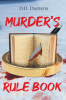 Author D.D. Darwin’s New Book, "Murder’s Rule Book," Presents an Intriguing Collection of Case Files from the York Detective Agency, Later Renamed the Reliance Agency