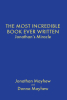 Jonathan Mayhew and Donna Mayhew’s Newly Released “The Most Incredible Book Ever Written: Jonathan’s Miracle” is a Bold Testament of Faith and Miraculous Transformation