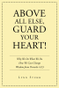 Lynn Stuhr’s Newly Released “Above All Else, Guard Your Heart!” is a Compelling Exploration of Personal Growth and Biblical Wisdom