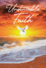 Cassandra Leigh’s Newly Released "Undeniable Faith" is a Powerful True Story of Survival, Healing, and the Life-Changing Grace of God
