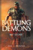 Paul J. Chandler’s Newly Released "Battling Demons: My Story" is a Compelling Firsthand Account of Spiritual Warfare Grounded in Personal Testimony and Biblical Truth