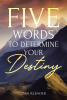 Dan Klender’s Newly Released "Five Words to Determine Your Destiny" is a Powerful Spiritual Guide Designed to Equip Believers for a Life of Purpose and Perseverance