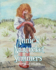 Ann Costello Galligan’s Book "Annie's Nantucket Summers" is a Charming Story of a Young Girl Who Loves to Spend Time on Nantucket Island with Her Grandmother Each Summer