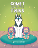 Dave O’Brien’s New Book, "Comet Meets the Twins," is a Heartfelt Story of a Group of Pets Who Must Prepare for the Arrival of Their Owners’ First Grandchildren