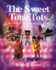 Author Keith Brown’s New Book, “The Sweet Tone Tots: The Greatest Kids Jazz Band In The World,” is a Charming Children’s Story About Siblings Who Share a Love for Jazz