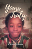 Author Kyrelle Harris’s New Book, "Yours Truly," is a Thought-Provoking Guide Designed to Help Readers Stay True to Themselves in a World of Distraction and Chaos