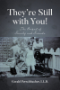 Author Gerald Perschbacher, LL.D.’s New Book, “They're Still with You!” is a Fascinating Read That Explores the Lasting Impacts That Loved Ones Can Have on One’s Life
