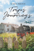 Author Linda Brunn’s New Book, "Trips and Journeys," is a Collection of Short Stories Inspired by Various Experiences and Individuals from the Author’s Life